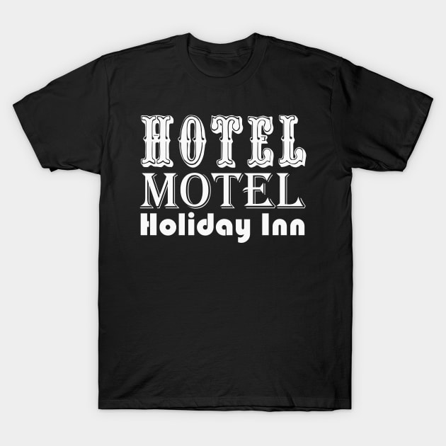 Hotel Motel Holiday Inn T-Shirt by Kaine Ability